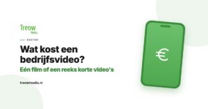 Wat kost een bedrijfsvideo laten maken, uitleg van Treow Media